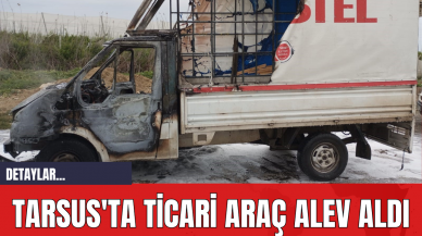 Tarsus'ta Ticari Araç Alev Aldı