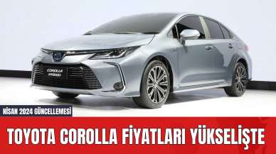 Toyota Corolla Fiyatları Yükselişte: Nisan 2024 Güncellemesi