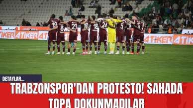 Trabzonspor'dan Protesto! Sahada Topa Dokunmadılar