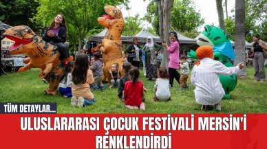 Uluslararası Çocuk Festivali Mersin'i Renklendirdi