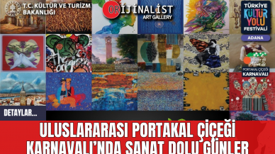 Uluslararası Portakal Çiçeği Karnavalı’nda Sanat Dolu Günler