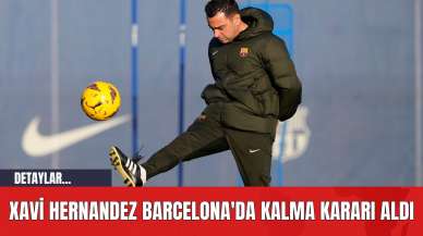 Xavi Hernandez Barcelona'da Kalma Kararı Aldı