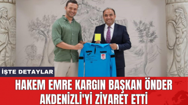 Hakem Emre Kargın Başkan Önder Akdenizli'yi ziyaret etti