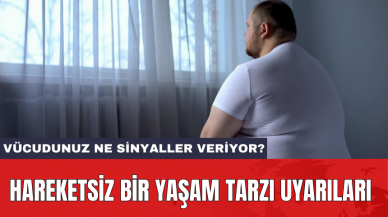 Hareketsiz bir yaşam tarzı uyarıları: Vücudunuz ne sinyaller veriyor?