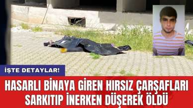 Hasarlı binaya giren hırsız çarşafları sarkıtıp inerken düşerek öldü