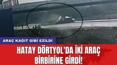 Hatay Dörtyol'da iki araç birbirine girdi! Araç kağıt gibi ezildi