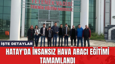 Hatay'da insansız hava aracı eğitimi tamamlandı