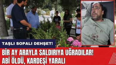 Hatay'da taşlı sopalı dehşet! Kardeşler bir ay arayla saldırıya uğradı