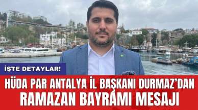 HÜDA PAR Antalya İl Başkanı Durmaz’dan Ramazan Bayramı mesajı