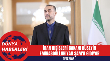 İran Dışişleri Bakanı Hüseyin Emirabdullahiyan Şam'a Gidiyor