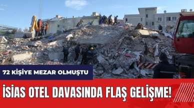 İsias Otel davasında flaş gelişme! 72 kişiye mezar olmuştu