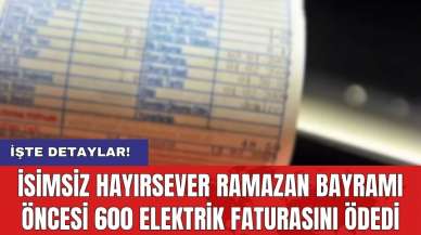 İsimsiz hayırsever Ramazan Bayramı öncesi 600 elektrik faturasını ödedi