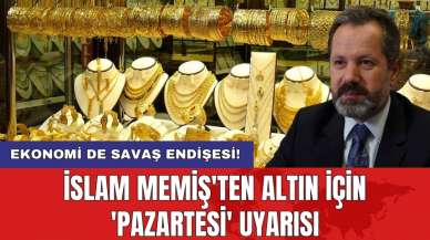 İslam Memiş'ten altın için 'Pazartesi' uyarısı