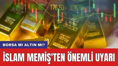 İslam Memiş'ten önemli uyarı: Borsa mı altın mı?