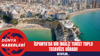 İspanya'da Bir İngiliz Turist Toplu Tecav*ze Uğradı!