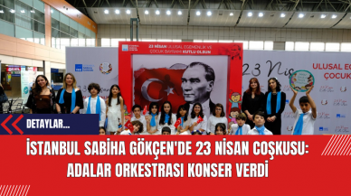 İstanbul Sabiha Gökçen'de 23 Nisan Coşkusu: Adalar Orkestrası Konser Verdi