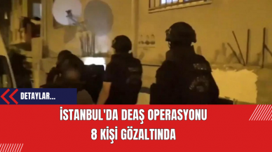 İstanbul'da DE*Ş Operasyonu: 8 Kişi Gözaltında