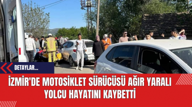 İzmir'de Motosiklet Sürücüsü Ağır Yaralı Yolcu Hayatını Kaybetti