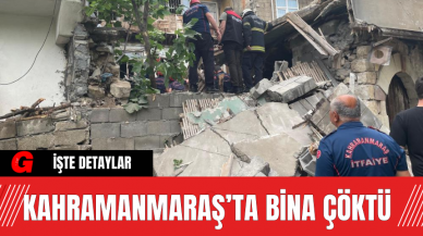 Kahramanmaraş’ta Bina Çöktü