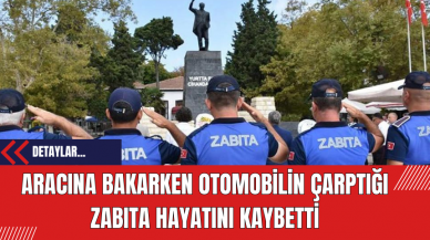 Aracına Bakarken Otomobilin Çarptığı Zabıta Hayatını Kaybetti