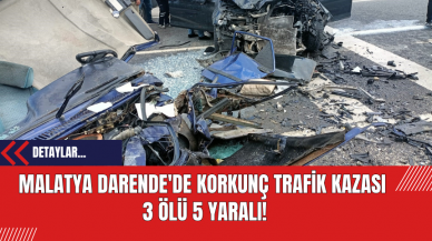 Malatya Darende'de Korkunç Trafik Kazası: 3 Ölü 5 Yaralı!