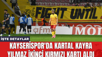 Kayserispor'da Kartal Kayra Yılmaz ikinci kırmızı kartı aldı