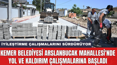 Kemer Belediyesi Arslanbucak Mahallesi'nde yol ve kaldırım çalışmalarına başladı