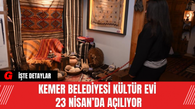 Kemer Belediyesi Kültür Evi 23 Nisan’da Açılıyor