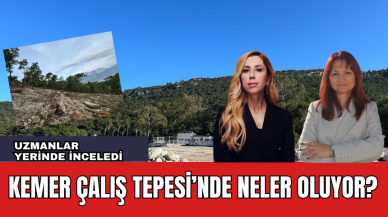 Uzmanlardan Yerinde İnceleme! Çalış Tepesi’nde Son Durum Ne?