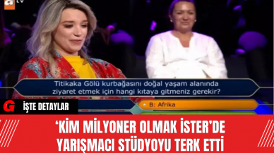 ‘Kim Milyoner Olmak İster’de Yarışmacı Stüdyoyu Terk Etti