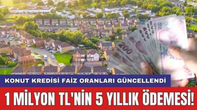 Konut kredisi faiz oranları güncellendi: 1 milyon TL'nin 5 yıllık ödemesi!