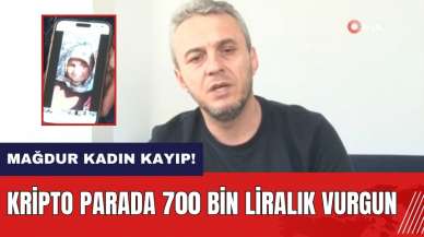 Kripto parada 700 bin liralık vurgun! Mağdur kadın ortadan kayboldu