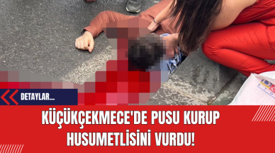 Küçükçekmece'de Pusu Kurup Husumetlisini Vurdu