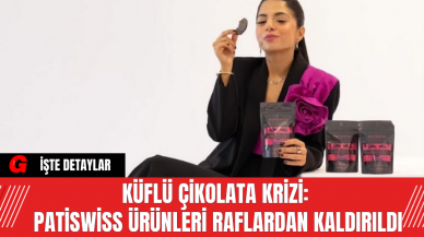 Küflü Çikolata Krizi: Patiswiss Ürünleri Raflardan Kaldırıldı