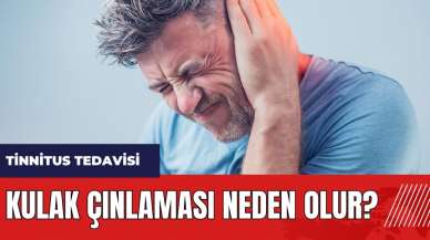 Kulak çınlaması neden olur? Tinnitus tedavisi