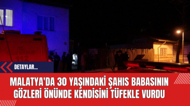 Malatya'da 30 Yaşındaki Şahıs Babasının Gözleri Önünde Kendisini Tüfekle Vurdu