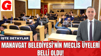 Manavgat Belediyesi'nin meclis üyeleri belli oldu!