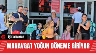 Manavgat Yoğun Döneme Giriyor