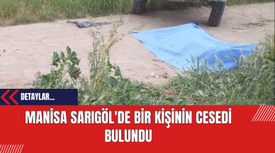 Manisa Sarıgöl'de Traktör Yanında Ölü Bulundu: Soruşturma Başlatıldı