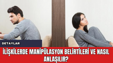 İlişkilerde Manipülasyon Belirtileri ve Nasıl Anlaşılır?