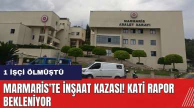 Marmaris'te inşaat kazası! 1 işçi ölm*ştü kati rapor bekleniyor