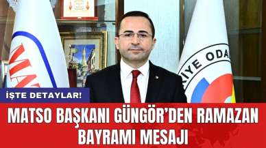 MATSO Başkanı Güngör’den Ramazan Bayramı Mesajı