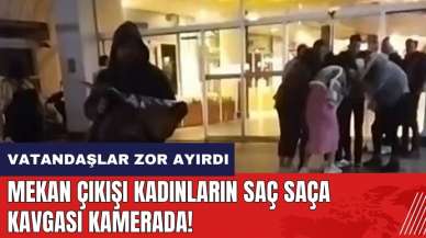 Mekan çıkışında kadınların saç saça kavgası kamerada!