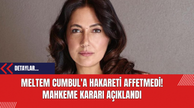 Meltem Cumbul'a Hakareti Affetmedi! Mahkeme Kararı Açıklandı