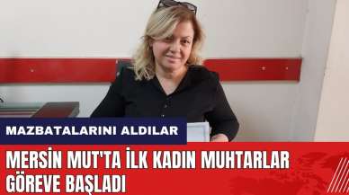 Mersin Mut'ta ilk kadın muhtarlar göreve başladı