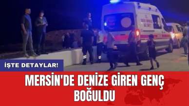 Mersin'de denize giren genç boğuldu