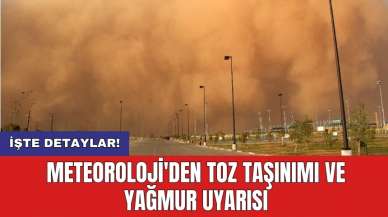 Meteoroloji'den toz taşınımı ve yağmur uyarısı