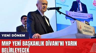 MHP yeni Başkanlık Divanı'nı yarın belirleyecek