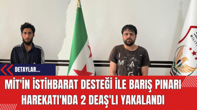 MİT'in İstihbarat Desteği ile Barış Pınarı Harekatı'nda 2 DE*Ş'lı Yakalandı