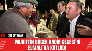 Muhittin Böcek Kadir Gecesi’ni Elmalı’da Kutladı